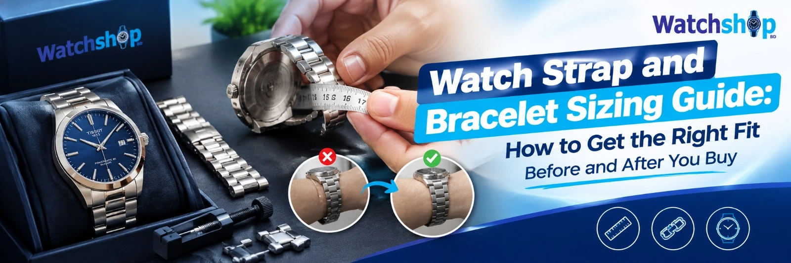 Watch Strap and Bracelet Sizing Guide: How to Get the Right Fit Before and After You Buy